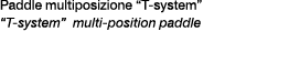 Paddle multiposizione “T system” “T system” multi position paddle