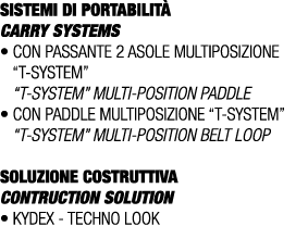 SISTEMI DI PORTABILIT CARRY SYSTEMS • Con passante 2 asole multiposizione “T system” “T system” multi position paddl...