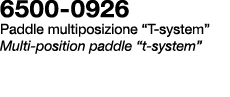 6500 0926 Paddle multiposizione “T system” Multi position paddle “t system”