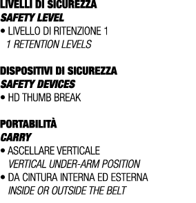 LIVELLI DI SICUREZZA SAFETY LEVEL • Livello di ritenzione 1 1 retention levels DISPOSITIVI DI SICUREZZA Safety device...