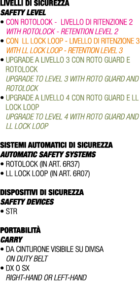 LIVELLI DI SICUREZZA SAFETY LEVEL • CON ROTOLOCK LIVELLO DI RITENZIONE 2 WITH ROTOLOCK RETENTION LEVEL 2 • CON LL LOC...