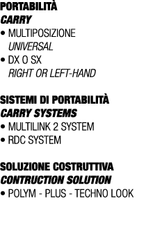 PORTABILIT CARRY • Multiposizione Universal • Dx o Sx Right or left hand SISTEMI DI PORTABILIT  CARRY SYSTEMS • Mult...