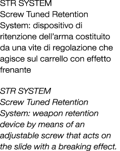 STR SYSTEM Screw Tuned Retention System: dispositivo di ritenzione dell’arma costituito da una vite di regolazione ch...