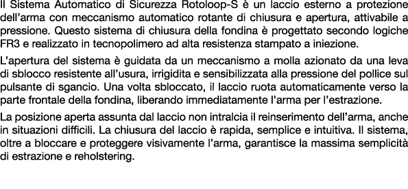 Il Sistema Automatico di Sicurezza Rotoloop S  un laccio esterno a protezione dell’arma con meccanismo automatico ro...