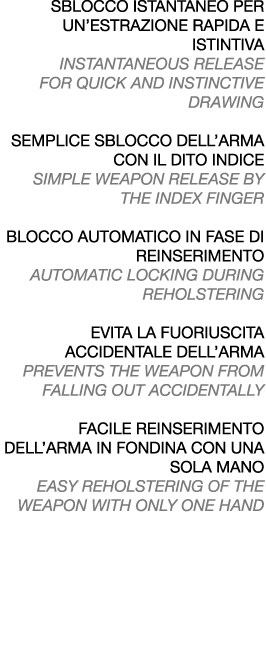 sblocco istantaneo per un’estrazione rapida e istintiva instantaneous release for quick and instinctive drawing SEMPL...