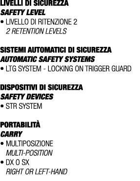 LIVELLI DI SICUREZZA SAFETY LEVEL • Livello di ritenzione 2 2 retention levels SISTEMI AUTOMATICI DI SICUREZZA Automa...