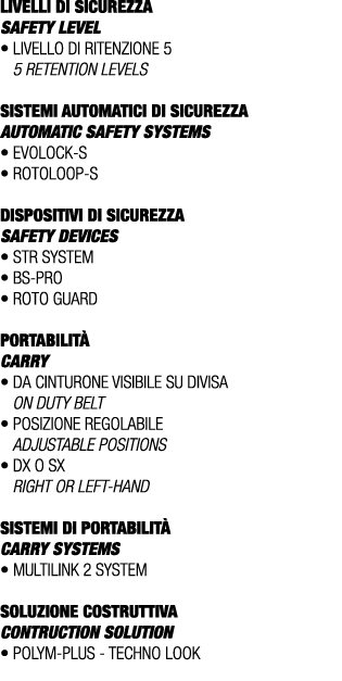 LIVELLI DI SICUREZZA SAFETY LEVEL • Livello di ritenzione 5 5 retention levels SISTEMI AUTOMATICI DI SICUREZZA Automa...