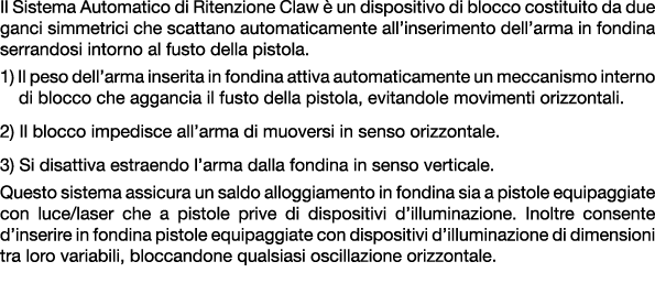 Il Sistema Automatico di Ritenzione Claw  un dispositivo di blocco costituito da due ganci simmetrici che scattano a...