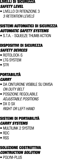 LIVELLI DI SICUREZZA SAFETY LEVEL • Livello di ritenzione 3 3 retention levels SISTEMI AUTOMATICI DI SICUREZZA Automa...