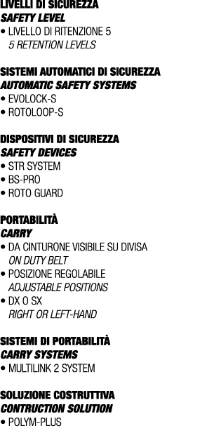 LIVELLI DI SICUREZZA SAFETY LEVEL • Livello di ritenzione 5 5 retention levels SISTEMI AUTOMATICI DI SICUREZZA Automa...