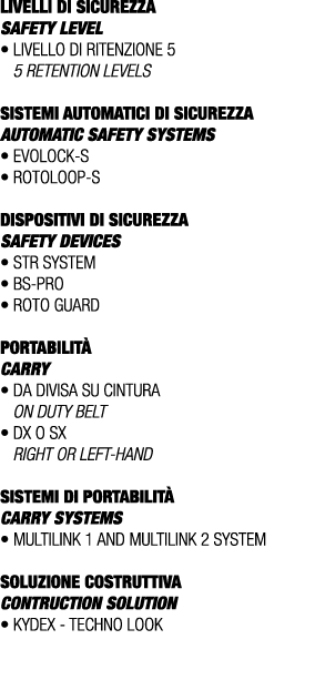 LIVELLI DI SICUREZZA SAFETY LEVEL • Livello di ritenzione 5 5 retention levels SISTEMI AUTOMATICI DI SICUREZZA Automa...