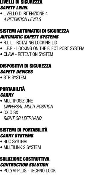 LIVELLI DI SICUREZZA SAFETY LEVEL • Livello di ritenzione 4 4 retention levels SISTEMI AUTOMATICI DI SICUREZZA Automa...