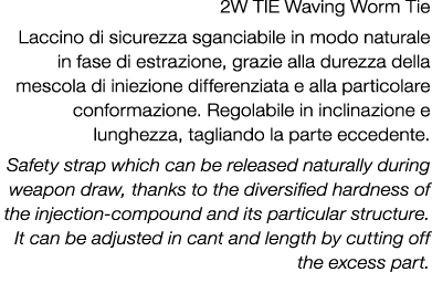 2W TIE Waving Worm Tie Laccino di sicurezza sganciabile in modo naturale in fase di estrazione, grazie alla durezza d...