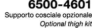 6500 4601 Supporto cosciale opzionale Optional thigh kit
