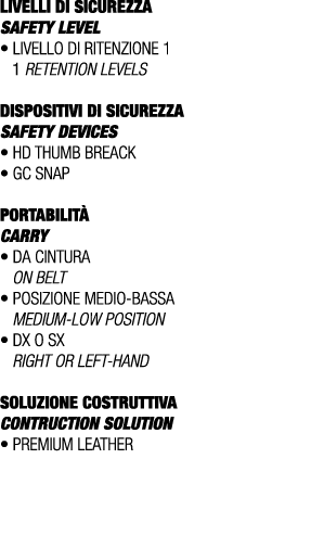 LIVELLI DI SICUREZZA SAFETY LEVEL • Livello di ritenzione 1 1 retention levels DISPOSITIVI DI SICUREZZA Safety device...