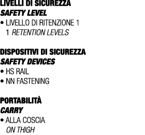LIVELLI DI SICUREZZA SAFETY LEVEL • Livello di ritenzione 1 1 retention levels DISPOSITIVI DI SICUREZZA SAFETY DEVICE...