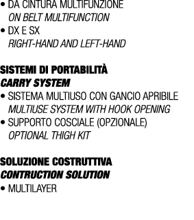 • Da cintura MULTIFUNZIONE On belt multifunction • Dx E Sx Right hand AND left hand SISTEMI DI PORTABILIT Carry SYST...