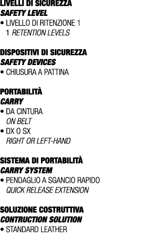 LIVELLI DI SICUREZZA SAFETY LEVEL • Livello di ritenzione 1 1 retention levels DISPOSITIVI DI SICUREZZA Safety device...