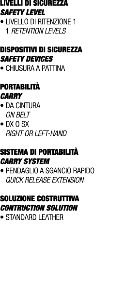 LIVELLI DI SICUREZZA SAFETY LEVEL • Livello di ritenzione 1 1 retention levels DISPOSITIVI DI SICUREZZA Safety device...