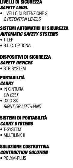 LIVELLI DI SICUREZZA SAFETY LEVEL • Livello di ritenzione 2 2 retention levels SISTEMI AUTOMATICI DI SICUREZZA AUTOMA...