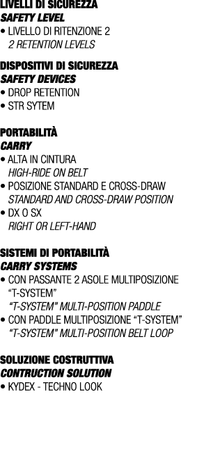 LIVELLI DI SICUREZZA SAFETY LEVEL • Livello di ritenzione 2 2 retention levels DISPOSITIVI DI SICUREZZA Safety device...