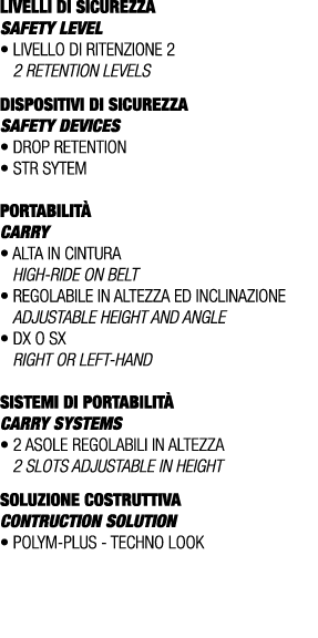 LIVELLI DI SICUREZZA SAFETY LEVEL • Livello di ritenzione 2 2 retention levels DISPOSITIVI DI SICUREZZA Safety device...