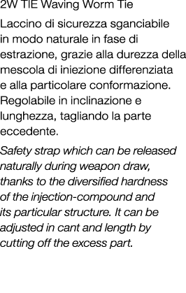 2W TIE Waving Worm Tie Laccino di sicurezza sganciabile in modo naturale in fase di estrazione, grazie alla durezza d...