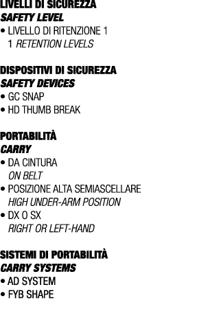 LIVELLI DI SICUREZZA SAFETY LEVEL • Livello di ritenzione 1 1 retention levels DISPOSITIVI DI SICUREZZA Safety device...