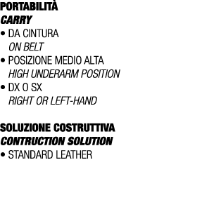 PORTABILIT CARRY • Da cintura On belt • posizione medio alta High underarm position • Dx o Sx Right or left hand SOL...