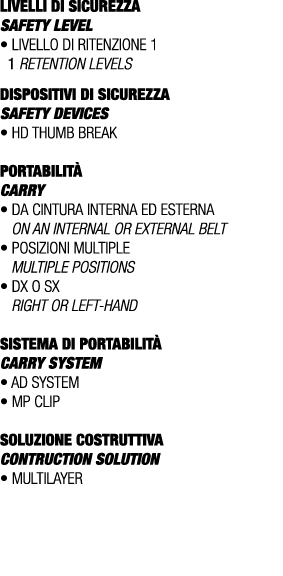 LIVELLI DI SICUREZZA SAFETY LEVEL • Livello di ritenzione 1 1 retention levels DISPOSITIVI DI SICUREZZA Safety device...