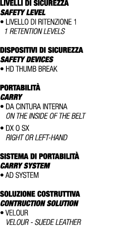 LIVELLI DI SICUREZZA SAFETY LEVEL • Livello di ritenzione 1 1 retention levels DISPOSITIVI DI SICUREZZA Safety device...