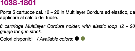 1038 1801 Porta 5 cartucce cal. 12 – 20 in Multilayer Cordura ed elastico, da applicare al calcio del fucile. 6 cartr...