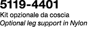 5119 4401 Kit opzionale da coscia Optional leg support in Nylon