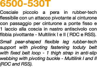 6500 530T Cosciale piccolo a pera in rubber tech flessibile con un attacco pivotante al cinturone con passaggio per c...