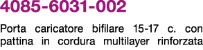 4085 6031 002 Porta caricatore bifilare 15 17 c. con pattina in cordura multilayer rinforzata 
