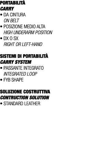 PORTABILIT CARRY • Da cintura On belt • posizione medio alta High underarm position • Dx o Sx Right or left hand SIS...