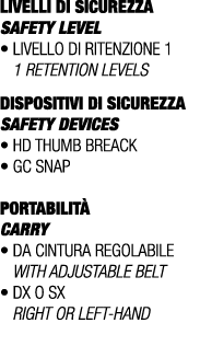 LIVELLI DI SICUREZZA SAFETY LEVEL • Livello di ritenzione 1 1 retention levels DISPOSITIVI DI SICUREZZA SAFETY DEVICE...
