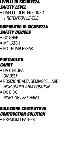 LIVELLI DI SICUREZZA SAFETY LEVEL • Livello di ritenzione 1 1 retention levels DISPOSITIVI DI SICUREZZA SAFETY DEVICE...