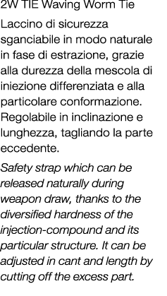 2W TIE Waving Worm Tie Laccino di sicurezza sganciabile in modo naturale in fase di estrazione, grazie alla durezza d...
