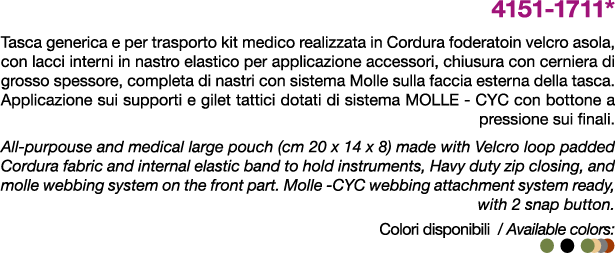 4151 1711* Tasca generica e per trasporto kit medico realizzata in Cordura foderatoin velcro asola, con lacci interni...