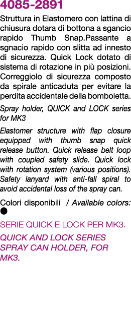 4085 2891 Struttura in Elastomero con lattina di chiusura dotara di bottona a sgancio rapido Thumb Snap.Passante a sg...