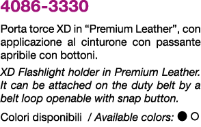 4086 3330 Porta torce XD in “Premium Leather”, con applicazione al cinturone con passante apribile con bottoni. XD Fl...