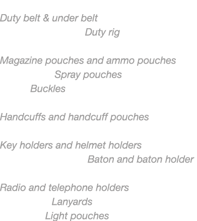 Cinture e sottocinture Duty belt & under belt Cinturoni completi Duty rig Porta caricatori e munizioni Magazine pouch...