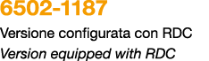 6502 1187 Versione configurata con RDC Version equipped with RDC 