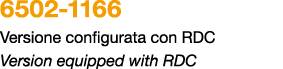 6502 1166 Versione configurata con RDC Version equipped with RDC 
