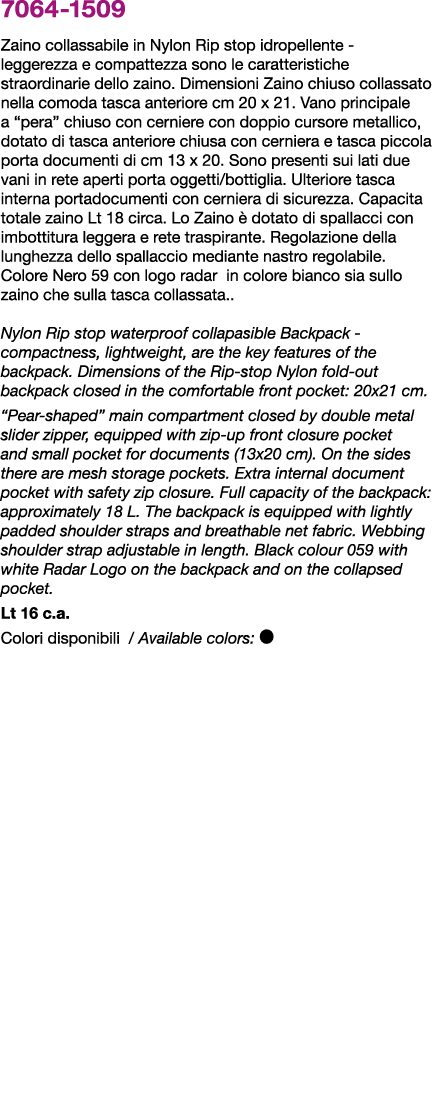 7064 1509 Zaino collassabile in Nylon Rip stop idropellente leggerezza e compattezza sono le caratteristiche straordi...