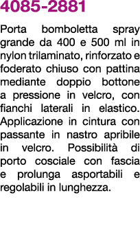 4085 2881 Porta bomboletta spray grande da 400 e 500 ml in nylon trilaminato, rinforzato e foderato chiuso con pattin...