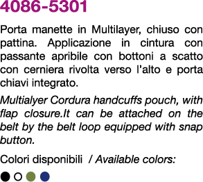 4086 5301 Porta manette in Multilayer, chiuso con pattina. Applicazione in cintura con passante apribile con bottoni ...