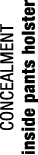 CONCEALMENT inside pants holster