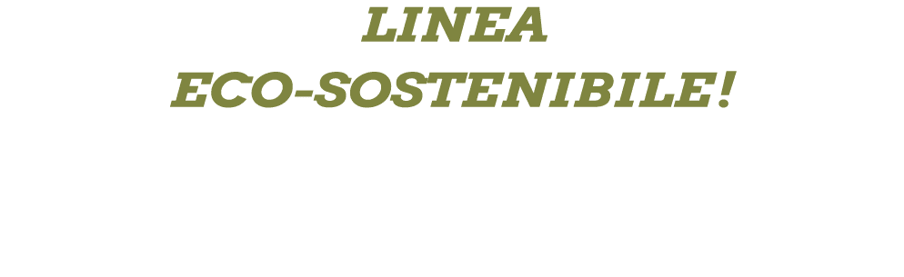 Linea eco sostenibile!